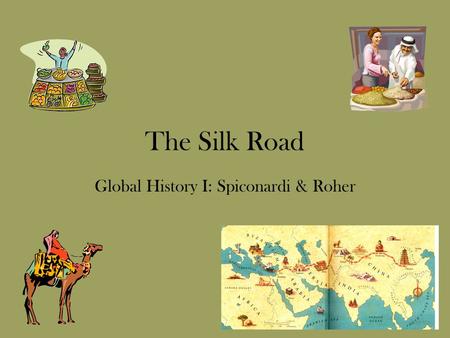 The Silk Road Global History I: Spiconardi & Roher.
