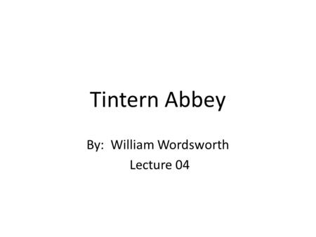 By: William Wordsworth Lecture 04