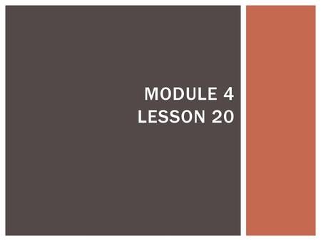 MODULE 4 LESSON 20.  Use math drawings to represent additions with up to two compositions and relate drawings to a written method OBJECTIVES.