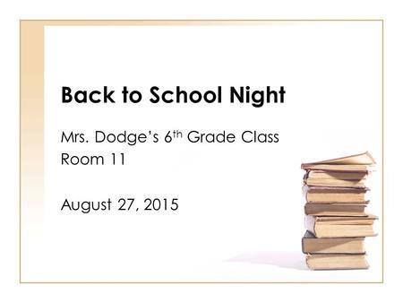 Mrs. Dodge’s 6th Grade Class Room 11 August 27, 2015