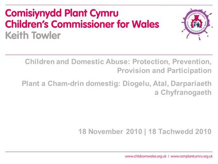 Children and Domestic Abuse: Protection, Prevention, Provision and Participation Plant a Cham-drin domestig: Diogelu, Atal, Darpariaeth a Chyfranogaeth.