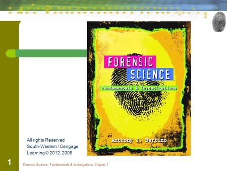 Forensic Science: Fundamentals & Investigations, Chapter 1 1 x All rights Reserved South-Western / Cengage Learning © 2012, 2009.
