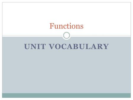 UNIT VOCABULARY Functions. Closed Form of a Sequence (This is also known as the explicit form of a sequence.) For an arithmetic sequence, use a n = a.