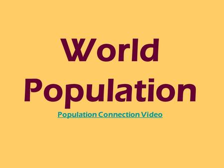 World Population Population Connection Video Population Connection Video.
