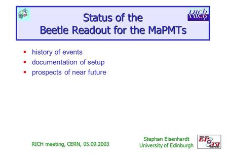 Status of the Beetle Readout for the MaPMTs  history of events  documentation of setup  prospects of near future RICH meeting, CERN, 05.09.2003 Stephan.