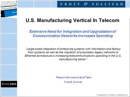 U.S. Manufacturing Vertical In Telecom Extensive Need for Integration and Upgradation of Communication Networks Increases Spending “Large-scale integration.