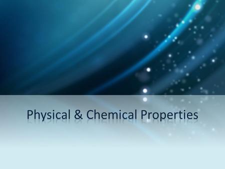 Definitions of Properties Physical properties can be observed without chemically changing matter. Chemical properties describe how a substance interacts.