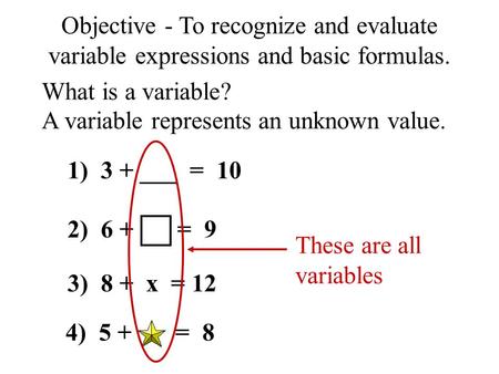 What is a variable? A variable represents an unknown value.