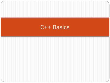 C++ Basics. Compilation What does compilation do? g++ hello.cpp g++ -o hello.cpp hello.