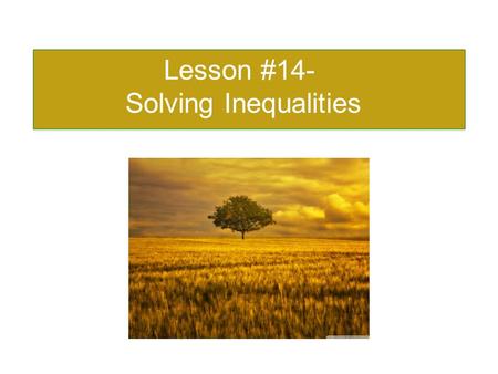 Lesson #14- Solving Inequalities. Intervals b a [a,b]