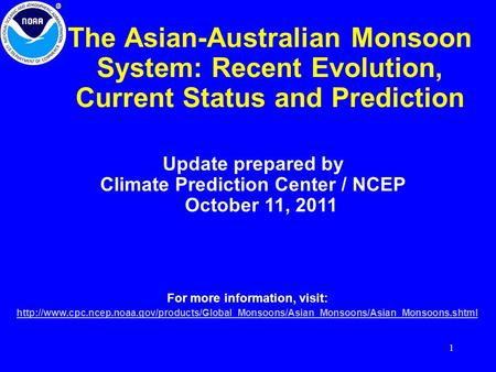 1 The Asian-Australian Monsoon System: Recent Evolution, Current Status and Prediction Update prepared by Climate Prediction Center / NCEP October 11,