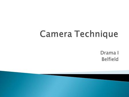 Camera Technique Drama I Belfield.
