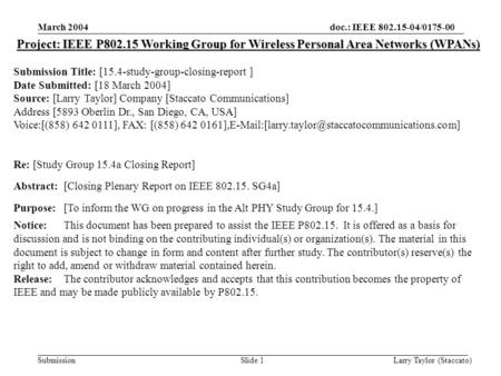 Doc.: IEEE 802.15-04/0175-00 Submission March 2004 Larry Taylor (Staccato)Slide 1 Project: IEEE P802.15 Working Group for Wireless Personal Area Networks.