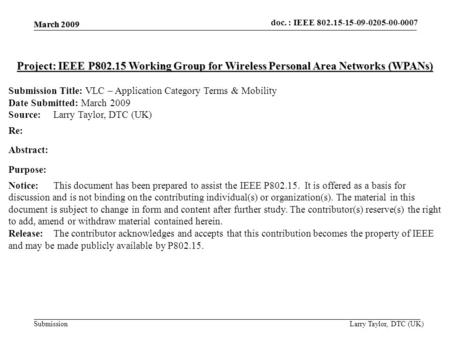 Doc.: IEEE 802.15- Submission doc. : IEEE 802.15-15-09-0205-00-0007 March 2009 Project: IEEE P802.15 Working Group for Wireless Personal Area Networks.