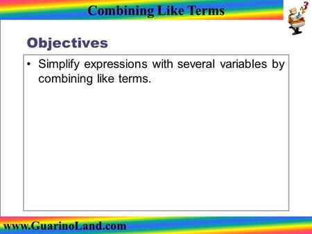 Objectives Simplify expressions with several variables by combining like terms.