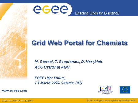 EGEE-III INFSO-RI-222667 Enabling Grids for E-sciencE www.eu-egee.org EGEE and gLite are registered trademarks Grid Web Portal for Chemists M. Sterzel,