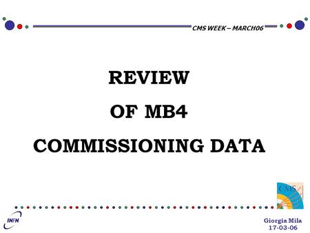 CMS WEEK – MARCH06 REVIEW OF MB4 COMMISSIONING DATA Giorgia Mila 17-03-06.