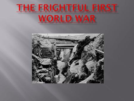 World War 1 started in 1914, for 4 years and ended in 1918. It killed 17 million people. I t was between 2 groups, The Triple Alliance which was Germany,