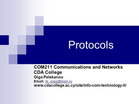 Protocols COM211 Communications and Networks CDA College Olga Pelekanou