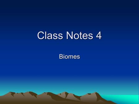 Class Notes 4 Biomes. I. What is a biome? A.A biome is a group of ecosystems around the world that share the same abiotic factors (precipitation, temperature,
