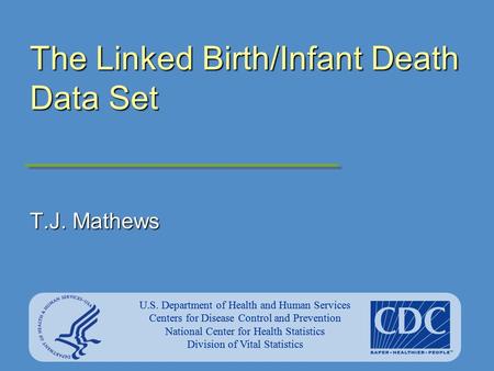 U.S. Department of Health and Human Services Centers for Disease Control and Prevention National Center for Health Statistics Division of Vital Statistics.