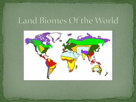 Land Biomes Of the World