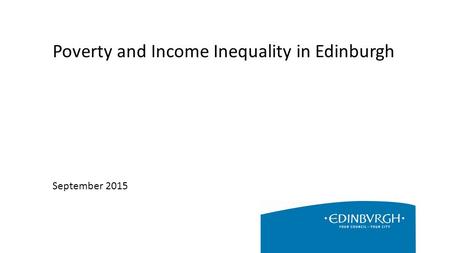 Poverty and Income Inequality in Edinburgh September 2015.