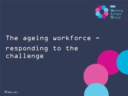 @NHS_WLG The ageing workforce - responding to the challenge.