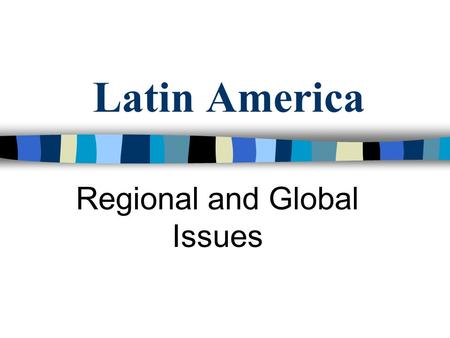 Latin America Regional and Global Issues. Environment n Economic growth occurs at the expense of the environment. Countries worried about feeding their.