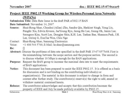 Doc.: IEEE 802.15-07/0xxxr0 Submission November 2007 Huai-Rong Shao et al., SamsungSlide 1 Project: IEEE P802.15 Working Group for Wireless Personal Area.