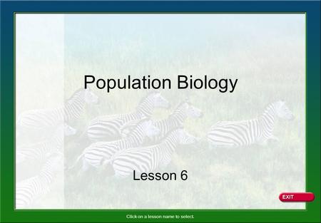 Click on a lesson name to select. Population Biology Lesson 6.
