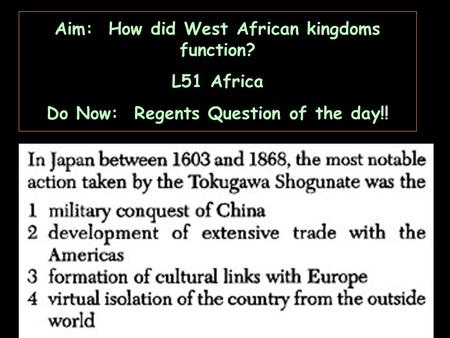 Aim: How did West African kingdoms function? L51 Africa