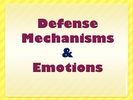 Defense Mechanisms & Emotions