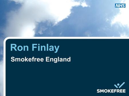 Ron Finlay Smokefree England. Smokefree England Communications Campaign Ron Finlay.