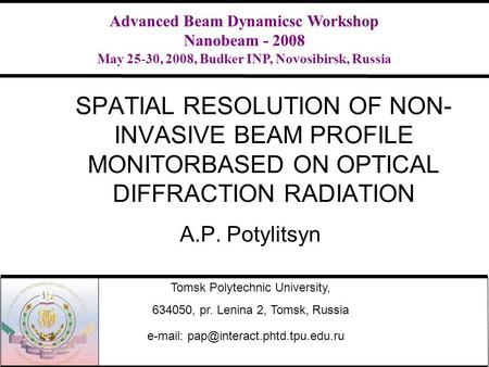 SPATIAL RESOLUTION OF NON- INVASIVE BEAM PROFILE MONITORBASED ON OPTICAL DIFFRACTION RADIATION A.P. Potylitsyn Tomsk Polytechnic University, 634050, pr.