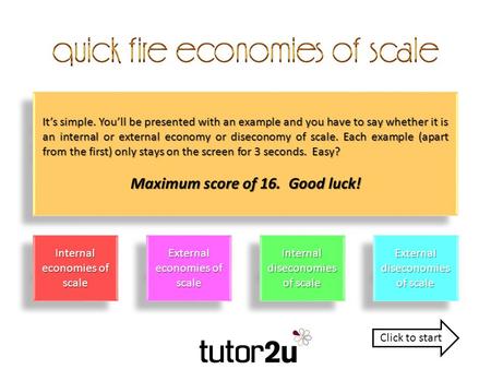 Internal economies of scale External economies of scale Internal diseconomies of scale External diseconomies of scale It’s simple. You’ll be presented.