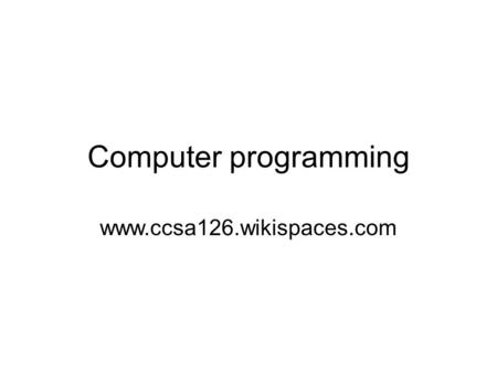 Computer programming www.ccsa126.wikispaces.com. Outline Functions [chap 8 – Kochan] –Defining a Function –Arguments and Local Variables Automatic Local.
