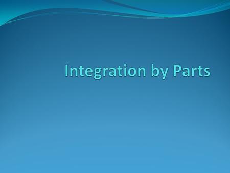 Integration by parts can be used to evaluate complex integrals. For each equation, assign parts to variables following the equation below.