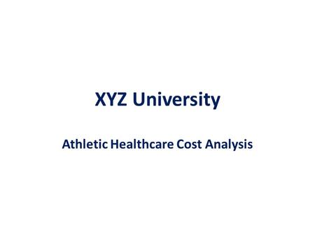 XYZ University Athletic Healthcare Cost Analysis.