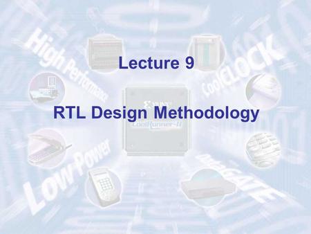 Lecture 9 RTL Design Methodology. Structure of a Typical Digital System Datapath (Execution Unit) Controller (Control Unit) Data Inputs Data Outputs Control.
