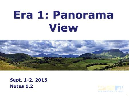 Era 1: Panorama View Sept. 1-2, 2015 Notes 1.2 1.