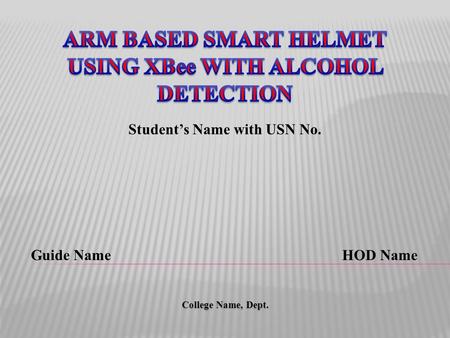 ARM BASED SMART HELMET USING XBee WITH ALCOHOL DETECTION