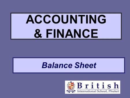ACCOUNTING & FINANCE Balance Sheet. Introduction and Key Definitions It shows the financial position of a firm at a particular moment in time. what “