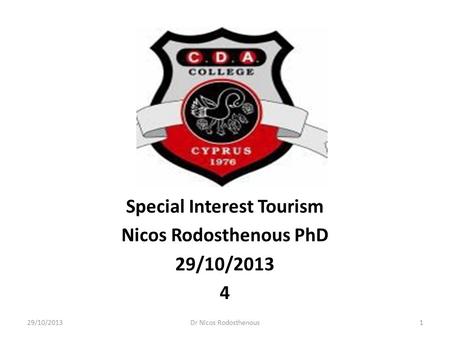 Special Interest Tourism Nicos Rodosthenous PhD 29/10/2013 4 29/10/20131Dr Nicos Rodosthenous.
