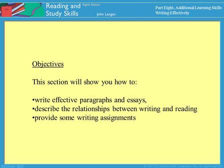 McGraw-Hill © 2007 The McGraw-Hill Companies, Inc. All rights reserved. Objectives This section will show you how to: write effective paragraphs and essays,