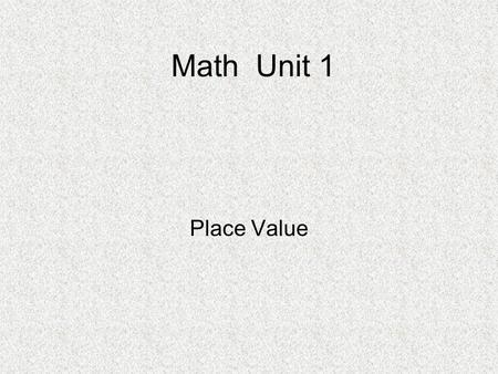 Math Unit 1 Place Value. Whole Numbers A whole number is a number that shows ones, tens, hundreds, thousands, ten, thousands, hundred thousands, and so.