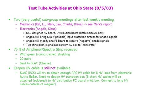 Test Tube Activities at Ohio State (8/5/03) Two (very useful) sub-group meetings after last weekly meeting –Mechanics (Bill, Lu, Mark, Jim, Charlie, Klaus)