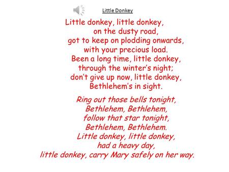 Little donkey, little donkey, on the dusty road,