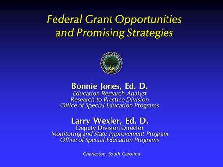 Bonnie Jones, Ed. D. Education Research Analyst Research to Practice Division Office of Special Education Programs Larry Wexler, Ed. D. Deputy Division.