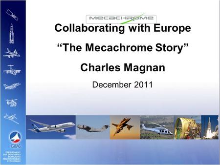 Collaborating with Europe “The Mecachrome Story” Charles Magnan December 2011.